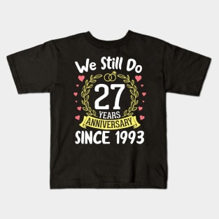 We Still Do 27 Years Anniversary Since 1993 Happy Marry Memory Day Wedding Husband Wife Kids T-Shirt